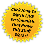 Click Here To Watch LIVE Testimonials That Prove This Stuff Works!