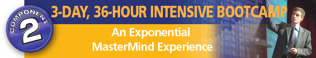 3-Day, 36-Hour Intensive Bootcamp - An Exponential MasterMind Experience